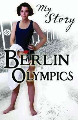 Book cover of Berlin Olympics (My Story Series)