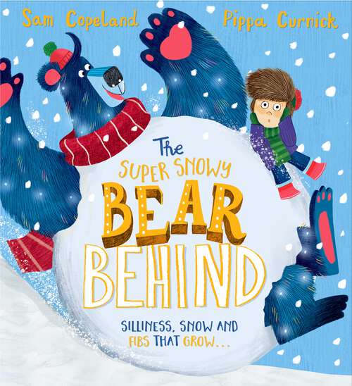 Book cover of The Super Snowy Bear Behind: A larger-than-life story about telling the truth (The Bear Behind)
