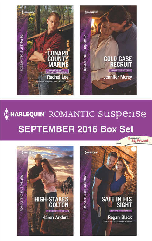 Harlequin Romantic Suspense September 2016 Box Set: Conard County Marine\High-Stakes Colton\Cold Case Recruit\Safe in His Sight