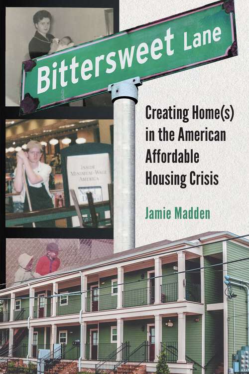 Book cover of Bittersweet Lane: Creating Home(s) in the American Affordable Housing Crisis
