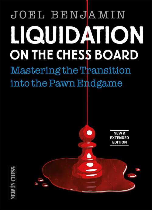Book cover of Liquidation on the Chess Board New & Extended: Mastering the Transition into the Pawn Endgame (3rd Edition)