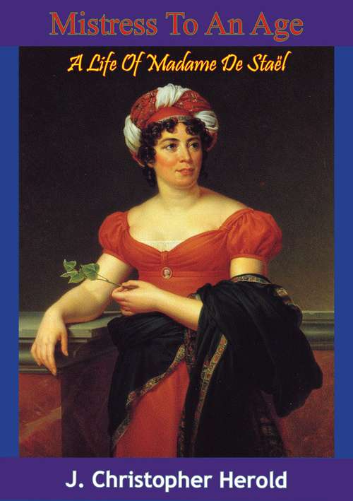 Book cover of Mistress To An Age: A Life Of Madame De Staël