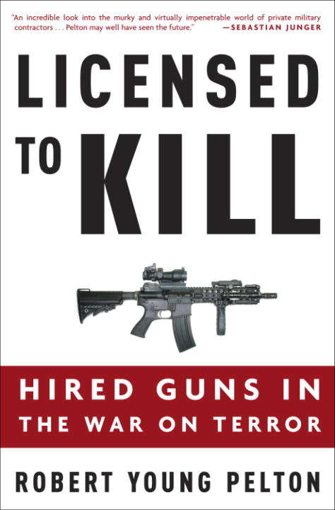 Book cover of Licensed to Kill: Privatizing the War on Terror