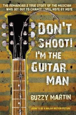 Book cover of Don't Shoot! I'm the Guitar Man
