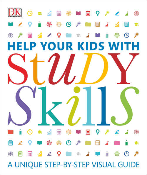 Book cover of Help Your Kids with Study Skills: A Unique Step-by-Step Visual Guide (DK Help Your Kids)