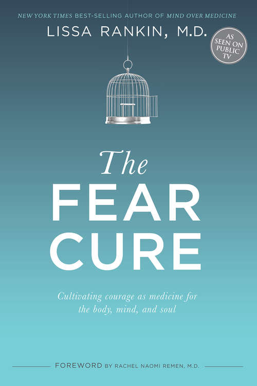 Book cover of The Fear Cure: Cultivating Courage As Medicine For The Body, Mind And Soul
