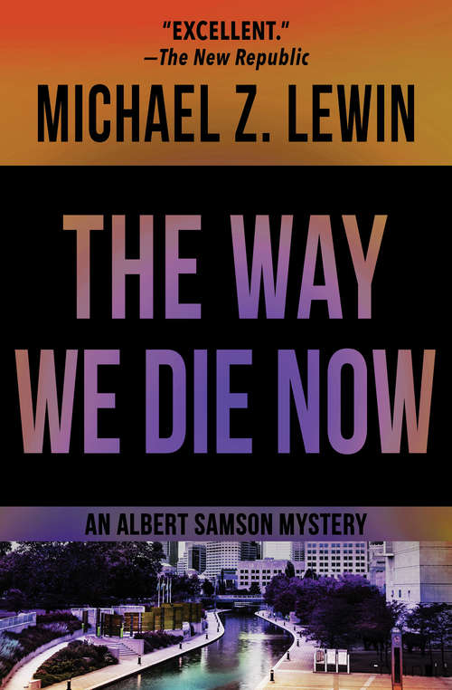 Book cover of The Way We Die Now: Ask The Right Question, The Way We Die Now, And The Enemies Within (The Albert Samson Mysteries #2)