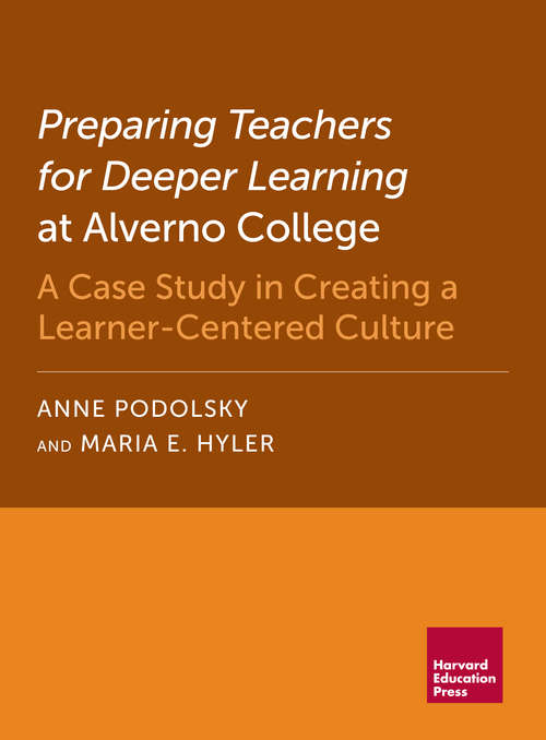 Preparing Teachers for Deeper Learning at Alverno College: A Case Study in Creating a Learner-Centered Culture