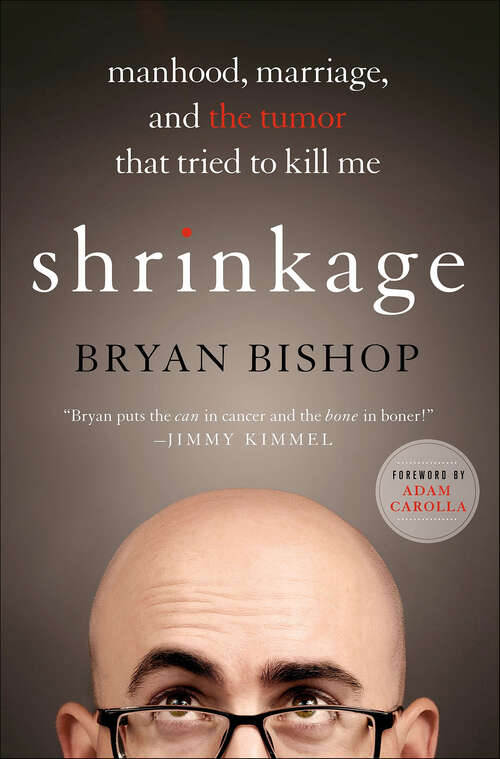 Book cover of Shrinkage: Manhood, Marriage, and the Tumor That Tried to Kill Me