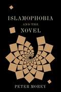 Islamophobia and the Novel (Literature Now)