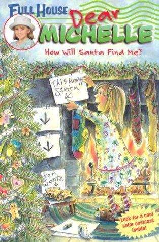 Book cover of How Will Santa Find Me? (Full House Dear Michelle)