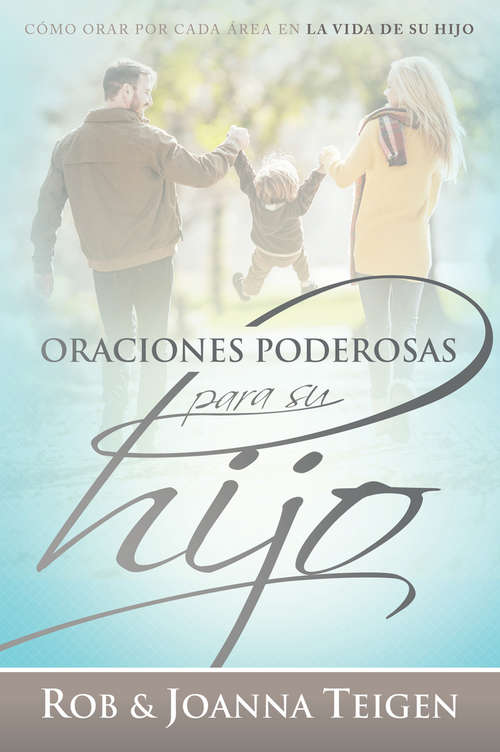 Book cover of Oraciones poderosas para su hijo / Powerful Prayers for Your Son: Cómo orar por cada área en la vida de su hijo
