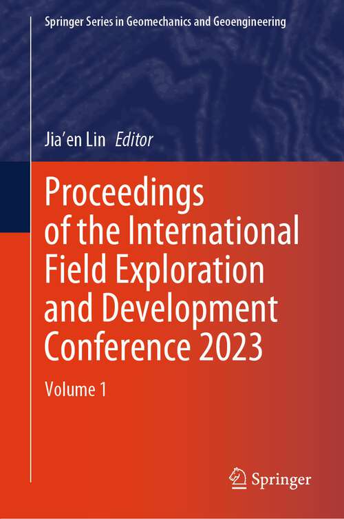 Book cover of Proceedings of the International Field Exploration and Development Conference 2023: Volume 1 (2024) (Springer Series in Geomechanics and Geoengineering)