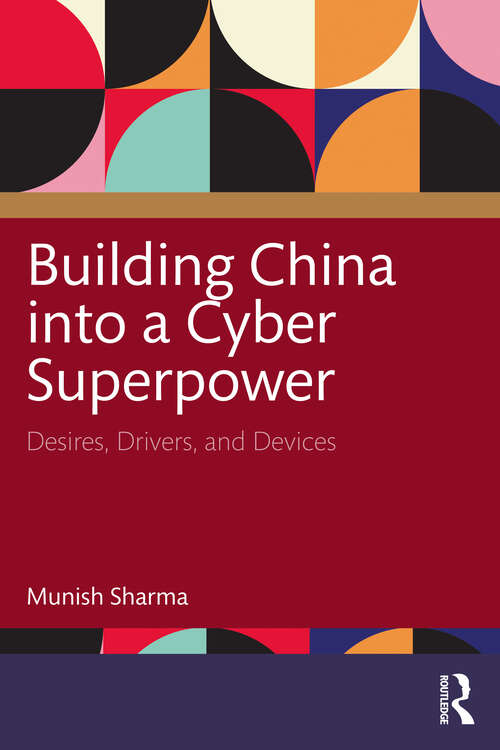 Book cover of Building China into a Cyber Superpower: Desires, Drivers, and Devices