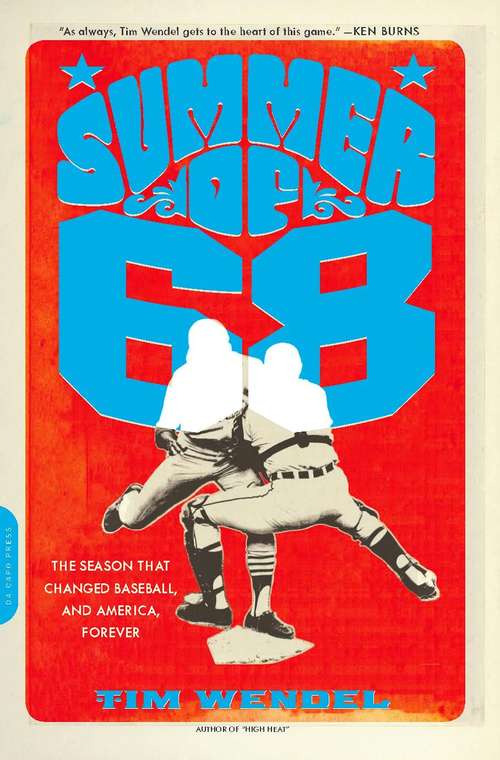 Book cover of Summer of '68: The Season That Changed Baseball -- and America -- Forever