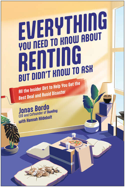 Book cover of Everything You Need to Know About Renting But Didn't Know to Ask: All the Insider Dirt to Help You Get the Best Deal and Avoid Disaster