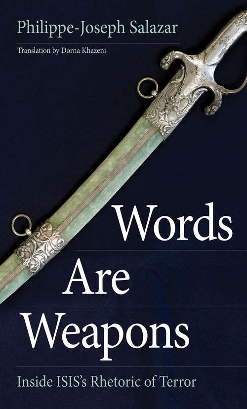 Book cover of Words Are Weapons: Inside ISIS’s Rhetoric of Terror