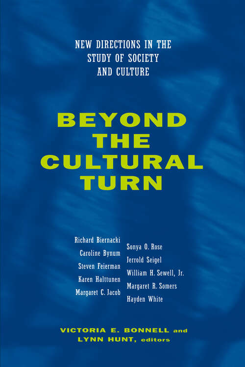 Book cover of Beyond the Cultural Turn: New Directions in the Study of Society and Culture (Studies on the History of Society and Culture #34)