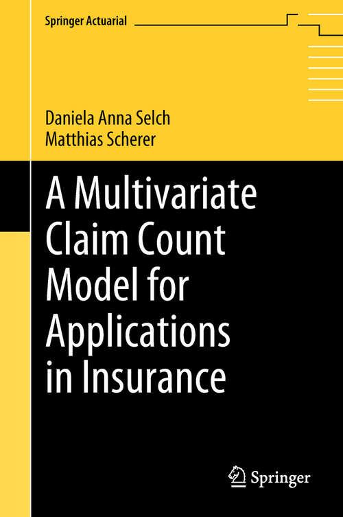 Book cover of A Multivariate Claim Count Model for Applications in Insurance (Springer Actuarial)