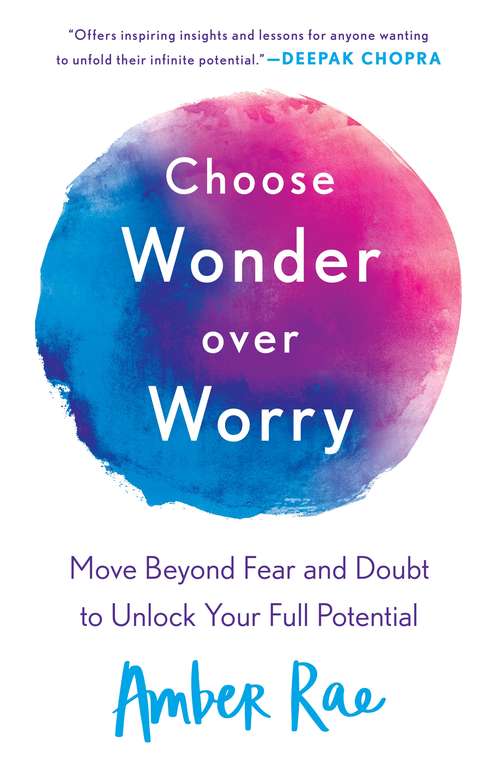 Book cover of Choose Wonder Over Worry: Move Beyond Fear and Doubt to Unlock Your Full Potential