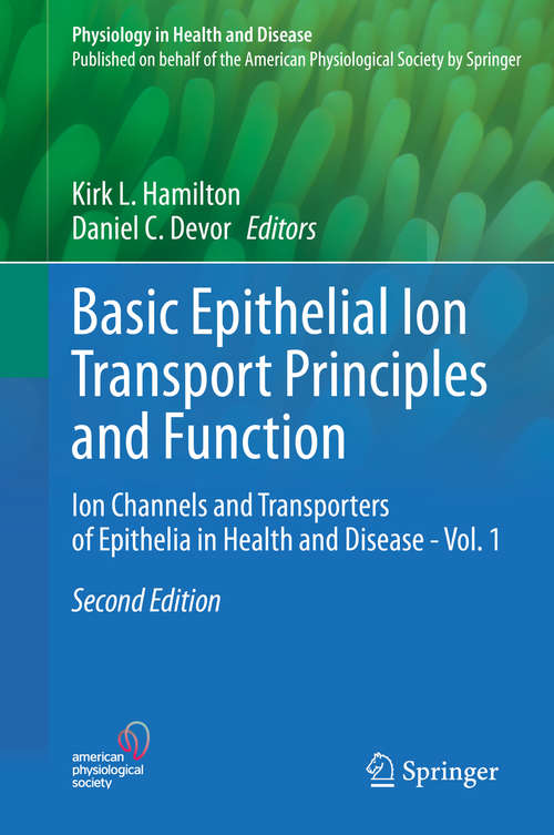 Basic Epithelial Ion Transport Principles and Function: Ion Channels and Transporters of Epithelia in Health and Disease - Vol. 1 (Physiology in Health and Disease)
