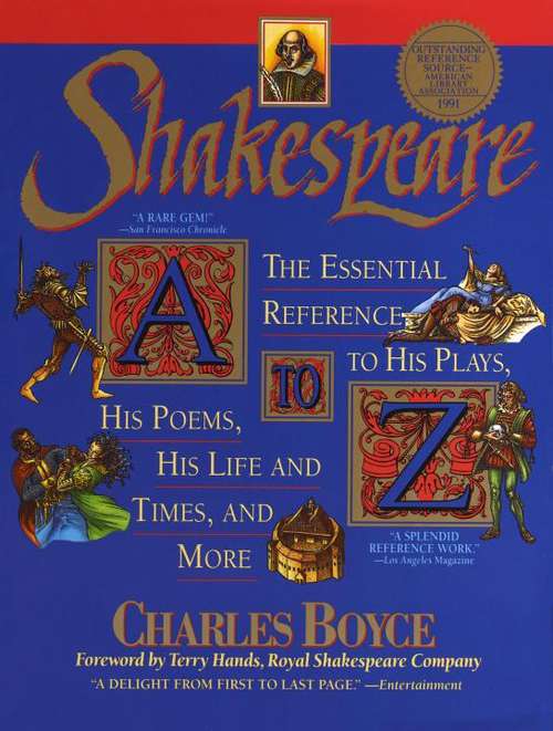 Book cover of Shakespeare A to Z: The Essential Reference to His Plays, His Poems, His Life and Times, and More