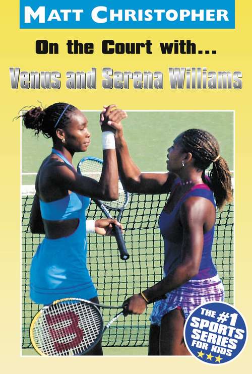 Book cover of On the Court with...Venus and Serena Williams