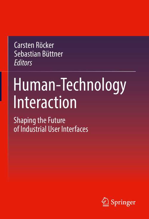 Book cover of Human-Technology Interaction: Shaping the Future of Industrial User Interfaces (1st ed. 2023)
