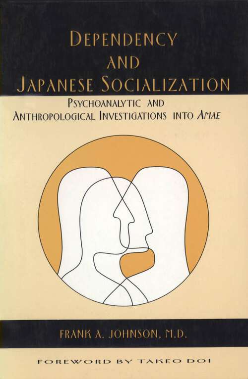 Book cover of Dependency and Japanese Socialization: Psychoanalytic and Anthropological Investigations in Amae