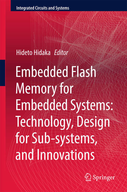 Book cover of Embedded Flash Memory for Embedded Systems: Technology, Design for Sub-systems, and Innovations