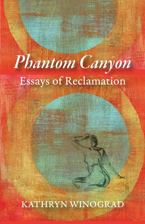 Book cover of Phantom Canyon: Essays of Reclamation