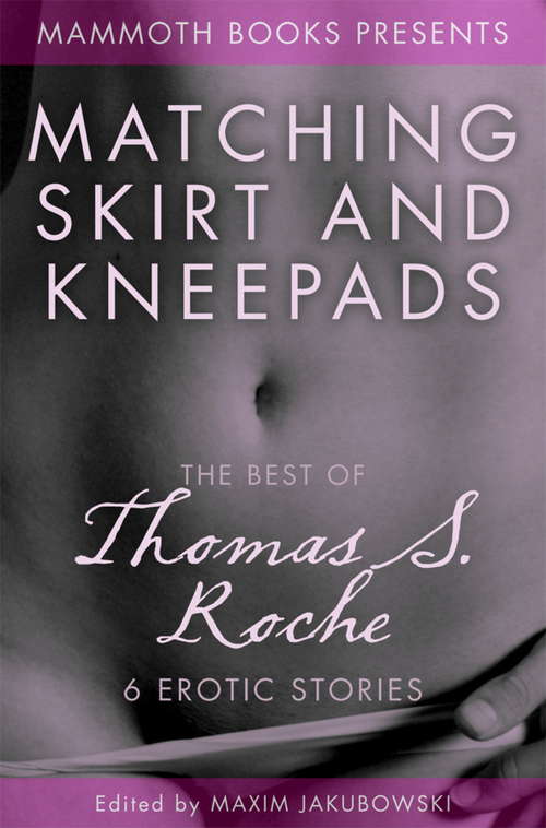 Book cover of The Mammoth Book of Erotica presents The Best of Thomas S. Roche