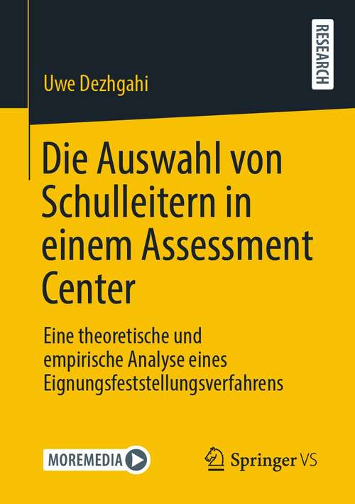 Book cover of Die Auswahl von Schulleitern in einem Assessment Center: Eine theoretische und empirische Analyse eines Eignungsfeststellungsverfahrens (1. Aufl. 2021)