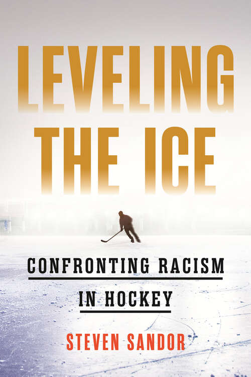 Book cover of Leveling the Ice: Confronting Racism in Hockey