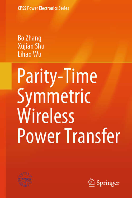 Book cover of Parity-Time Symmetric Wireless Power Transfer (CPSS Power Electronics Series)