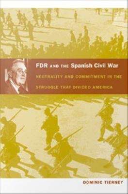 Book cover of FDR and the Spanish Civil War: Neutrality and Commitment in the Struggle that Divided America