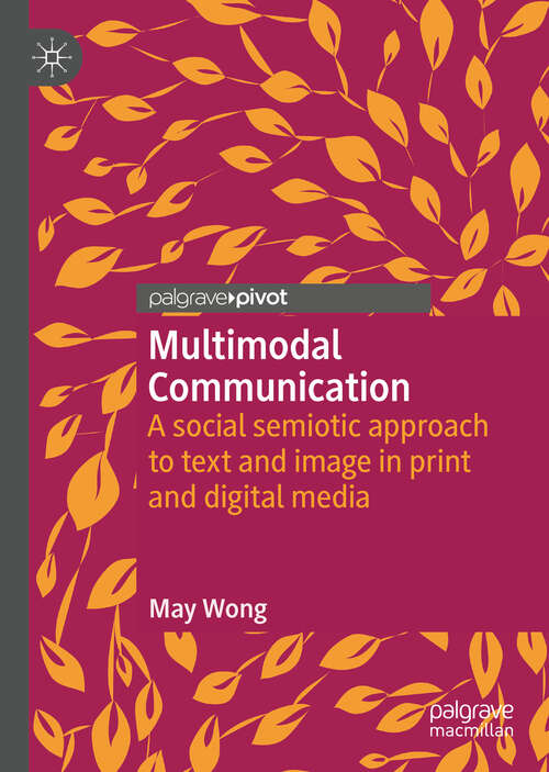 Multimodal Communication: A social semiotic approach to text and image in print and digital media