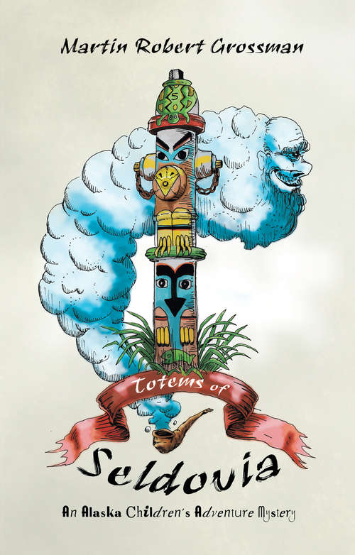 Book cover of Totems of Seldovia: An Alaska Children's Adventure Mystery