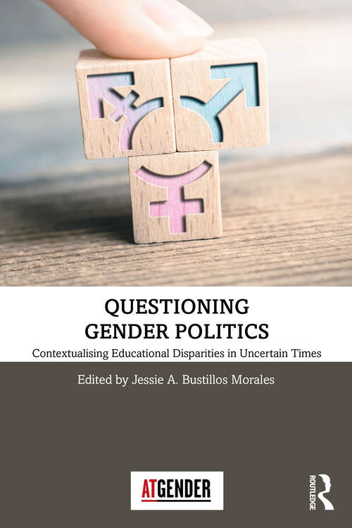 Book cover of Questioning Gender Politics: Contextualising Educational Disparities in Uncertain Times (1) (Teaching with Gender)