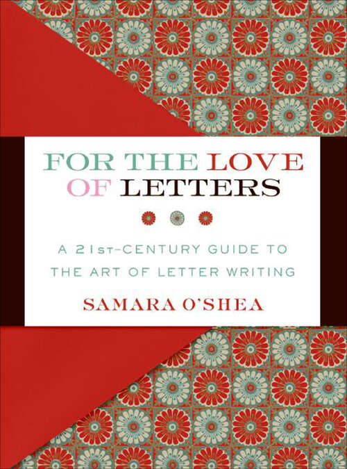 Book cover of For the Love of Letters: A 21st-Century Guide to the Art of Letter Writing