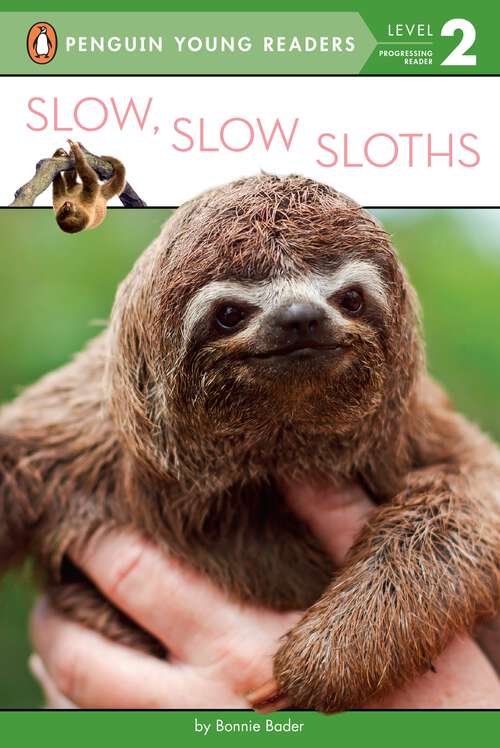 Book cover of Slow, Slow Sloths (Penguin Young Readers, Level 2)