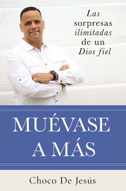 Book cover of Muévase a más: Las sorpesas ilimitadas de un Dios fiel