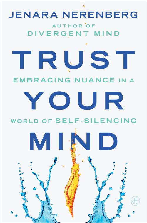 Book cover of Trust Your Mind: Embracing Nuance in a World of Self-Silencing