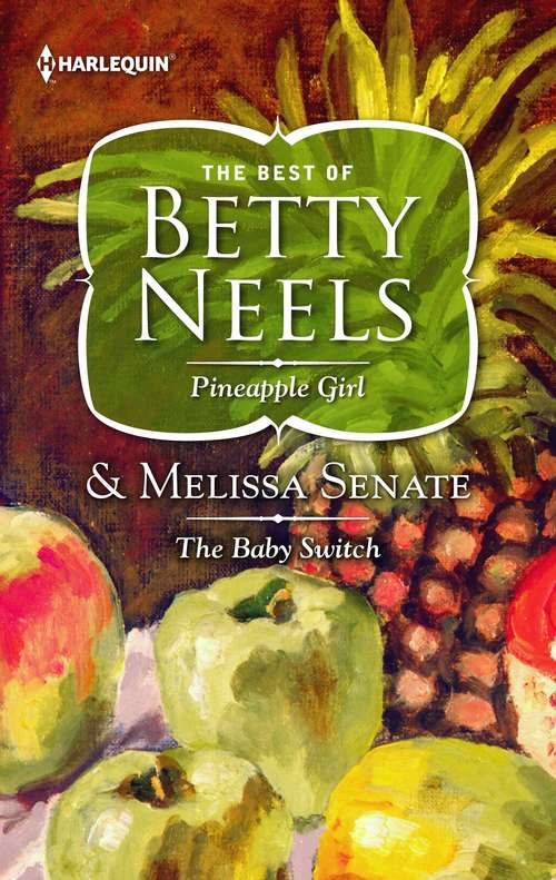 Book cover of Pineapple Girl & The Baby Switch (The Betty Neels Collection)