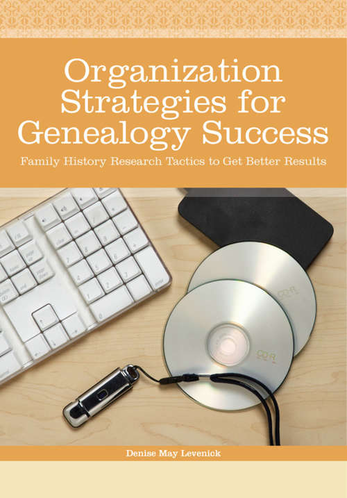 Book cover of Organization Strategies for Genealogy Success: Family History Research Tactics to Get Better Results