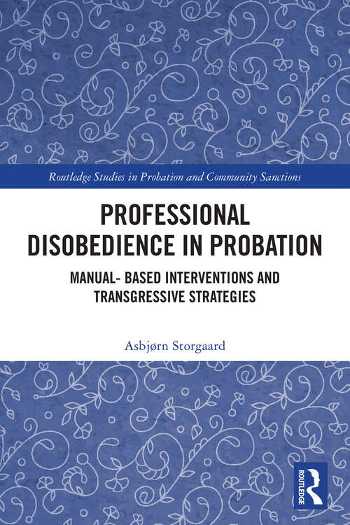 Book cover of Professional Disobedience in Probation: Manual-based Interventions and Transgressive Strategies (1) (Routledge Studies in Probation and Community Sanctions)