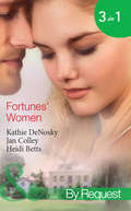 Fortunes’ Women: Mistress Of Fortune (dakota Fortunes) / Expecting A Fortune (dakota Fortunes) / Fortune's Forbidden Woman (dakota Fortunes) (Dakota Fortunes Ser. #4)