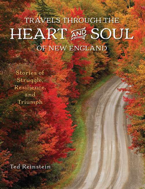 Book cover of Travels through the Heart and Soul of New England: Stories of Struggle, Resilience, and Triumph