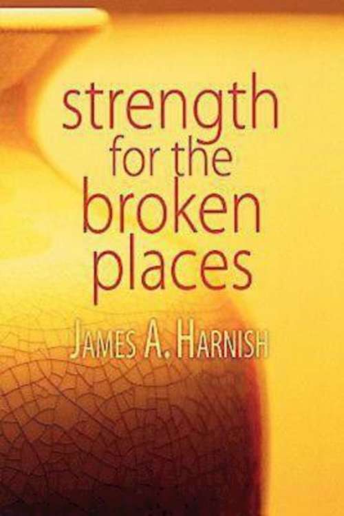 Strength for the Broken Places
