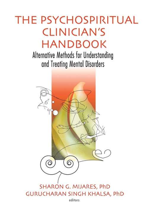 The Psychospiritual Clinician's Handbook: Alternative Methods for Understanding and Treating Mental Disorders